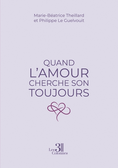 Quand L'Amour Cherche Son Toujours - Philippe Le Guelvouit, Marie-Béatrice Theillard