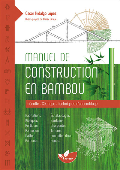 Manuel de construction en bambou - Récolte - Séchage - Techniques d'assemblage - Oscar Hidalgo López