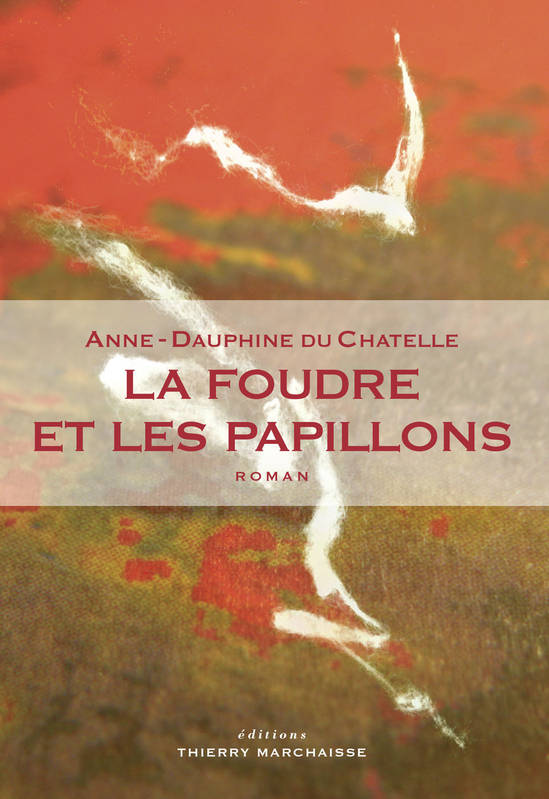 La foudre et les papillons - Anne-Dauphine Du Chatelle