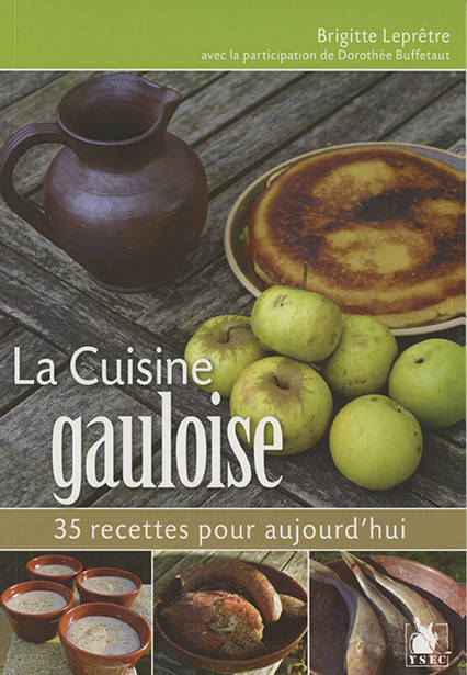 La Cuisine Gauloise, 35 Recettes Pour Aujourd'hui