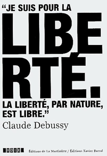 Je suis pour la liberté. La liberté par nature est libre