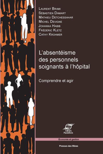 L'Absentéisme Des Personnels Soignants À L'Hôpital, Comprendre Et Agir - Sébastien Damart, Cathy Krohmer, Fréderic Kletz