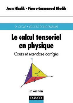 Le Calcul Tensoriel En Physique - 3Ème Édition - Cours Et Exercices Corrigés, Cours Et Exercices Corrigés