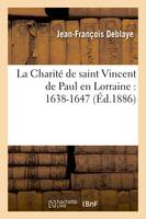 La Charité de saint Vincent de Paul en Lorraine : 1638-1647 (Éd.1886)