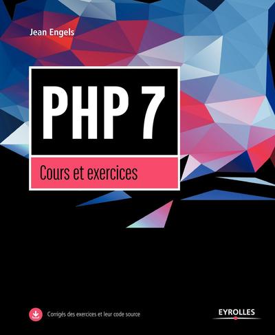 PHP 7 / cours et exercices - Jean Engels