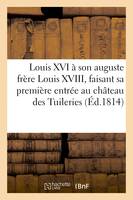 Louis XVI à son auguste et respectable frère Louis XVIII