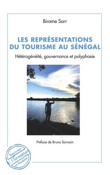 Les Représentations Du Tourisme Au Sénégal, Hétérogénéité, Gouvernance Et Polyphasie - Bruno Sarrasin