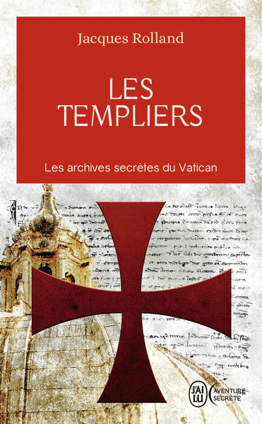 Les Templiers, Les Archives Secrètes Du Vatican