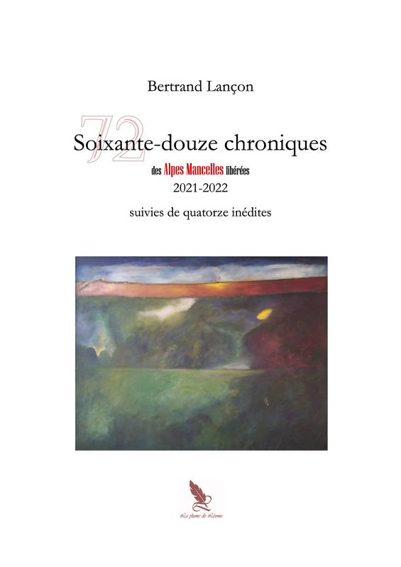 Soixante-douze chroniques des Alpes Mancelles 2021-2022 - Bertrand Lançon