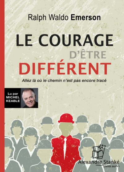 Le Courage D'Etre Different - Emerson Ralph Waldo