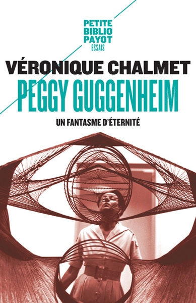 Peggy Guggenheim. Un fantasme d'éternité