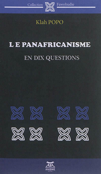 Le panafricanisme en dix questions - Popo Klah