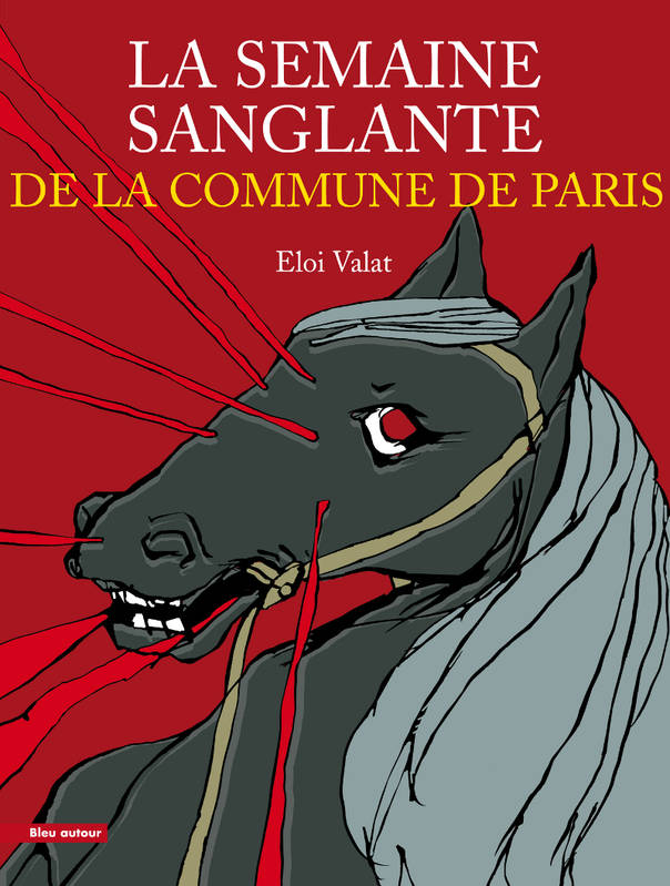 La Semaine Sanglante De La Commune De Paris - Éloi Valat