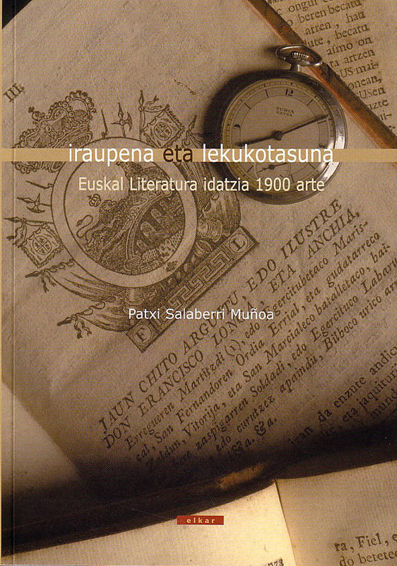 Iraupena Eta Lekukotasuna - Euskal Literatura Idatzia 1900 Arte