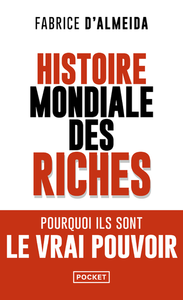 Histoire mondiale des riches - Fabrice d'Almeida