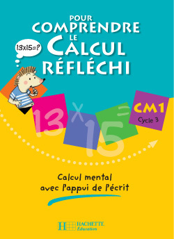 Pour Comprendre Le Calcul Réfléchi Cm1 - Cahier Élève - Ed.2006, Calcul Mental Avec L'Appui De L'Écrit