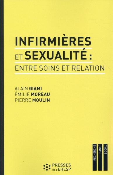 Infirmières et sexualité / entre soins et relation - Alain Giami