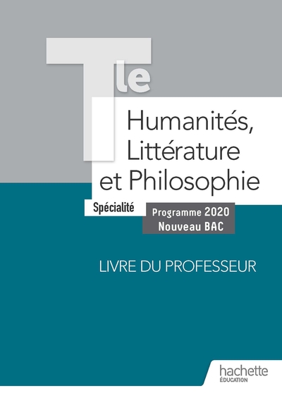 Humanités, Littérature et Philosophie Terminale Spécialité - Livre du Professeur - Ed. 2020