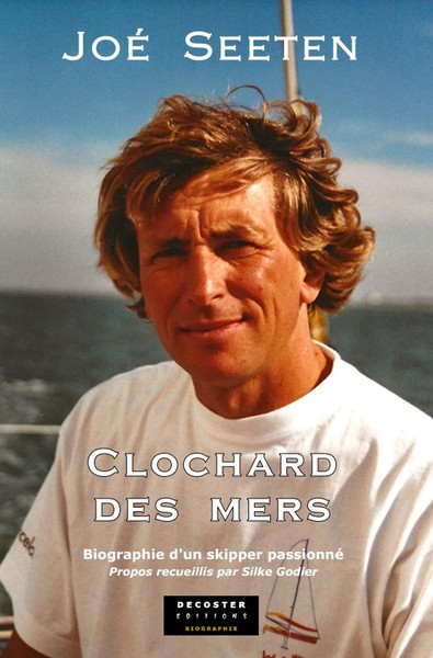 Clochard des mers - biographie d'un skipper passionné - Silke Godier