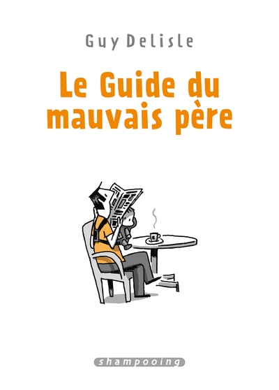 Intégrale, Le Guide Du Mauvais Père, Intégrale - Guy Delisle