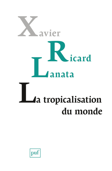 La Tropicalisation Du Monde - Topologie D'Un Retournement Planetaire