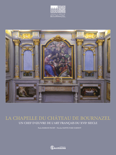 La Chapelle Du Château De Bournazel, Un Chef D'Oeuvre De L'Art Français Du Xviie Siècle