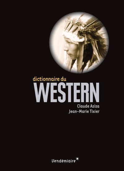 Dictionnaire du western - Claude AZIZA, Jean-Marie TIXIER