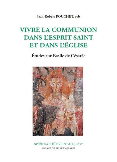 Vivre la communion dans l'Esprit Saint et dans l'Eglise - Jean-Robert Pouchet