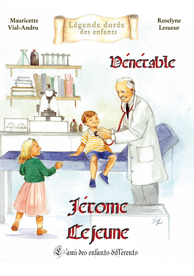 Vénérable Jérôme Lejeune, L’Ami Des Enfants Différents