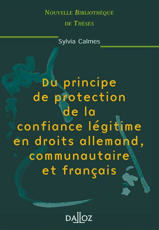 Du principe de protection de la confiance légitime en droits allemand, communautaire et ...