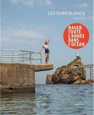 Les Ours Blancs De Biarritz - Collectif