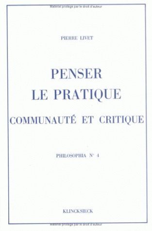 Penser le pratique, communauté et critique - Pierre Livet