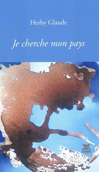 Je Cherche Mon Pays, Poésie - Herby Glaude