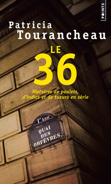 Le 36 - Histoires de poulets, d'indics et de tueurs en série