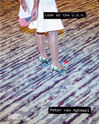 Peter van Agtmael Look at the U.S.A.: A Diary of War and Home /anglais