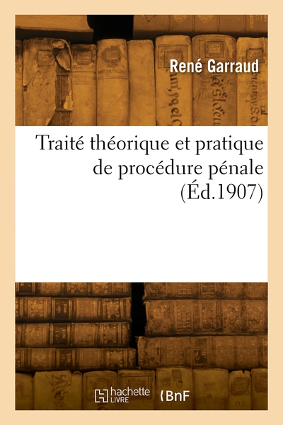 Traité théorique et pratique de procédure pénale