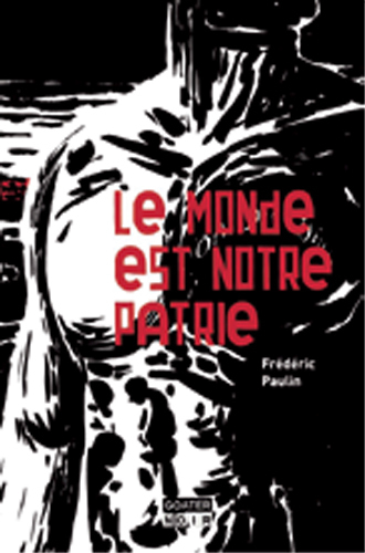 Monde Est Notre Patrie (Le) - Frédéric Paulin