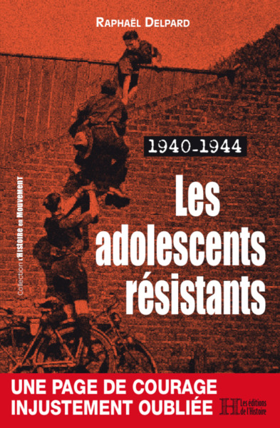 Les Adolescents Résistants - 1940-1944 - Raphaël Delpard