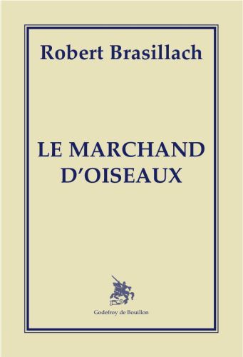 Le marchand d'oiseaux - Robert Brasillach