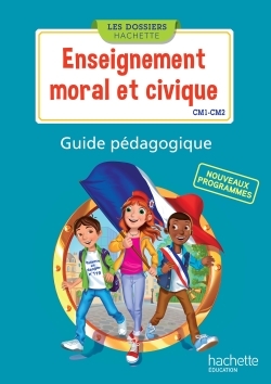 Les Dossiers Hachette Enseignement Moral Et Civique Cm1 Cm2 - Guide Pédagogique - Ed. 2016