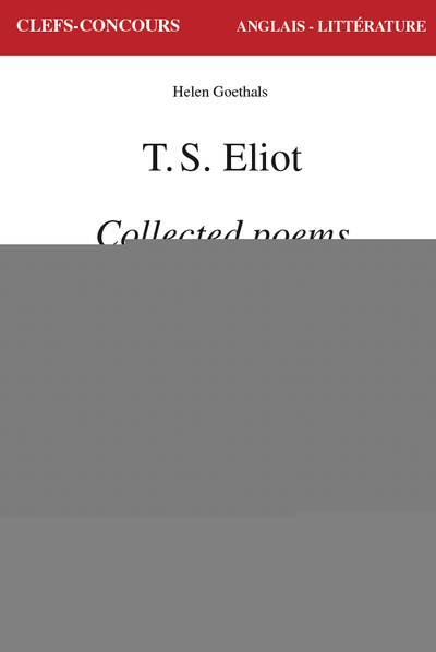 T. S. Eliot, Collected Poems 1909-1962 - Helen Goethals