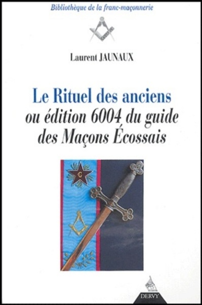 Le rituel des anciens - Ou edition 6004 du guide des Maçons Ecossais