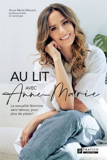 Au Lit Avec Anne-Marie. La Sexualite Feminine Sans Tabous, Pour