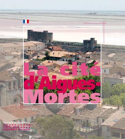 La Cité d'Aigues-Mortes - Pierre Gras