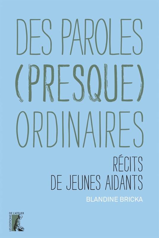 Des paroles (presque) ordinaires - Récits de jeunes aidants