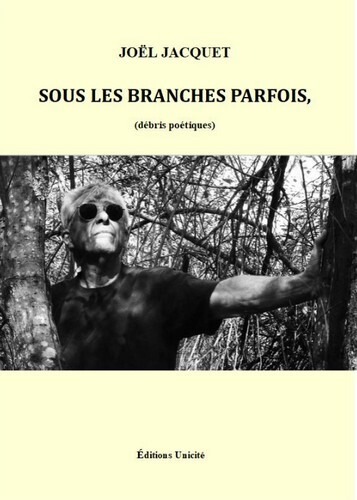 Sous Les Branches Parfois, (Débris Poétiques)