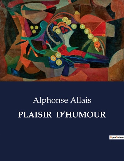 Plaisir  D'Humour - Alphonse Allais