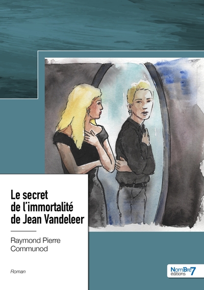 Le secret de l'immortalité de Jean Vandeleer - Raymond Pierre COMMUNOD