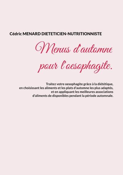 Menus d'automne pour l'oesophagite. - Cédric Ménard