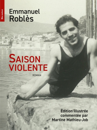 Saison violente - Emmanuel ROBLÈS, Martine MATHIEU-JOB